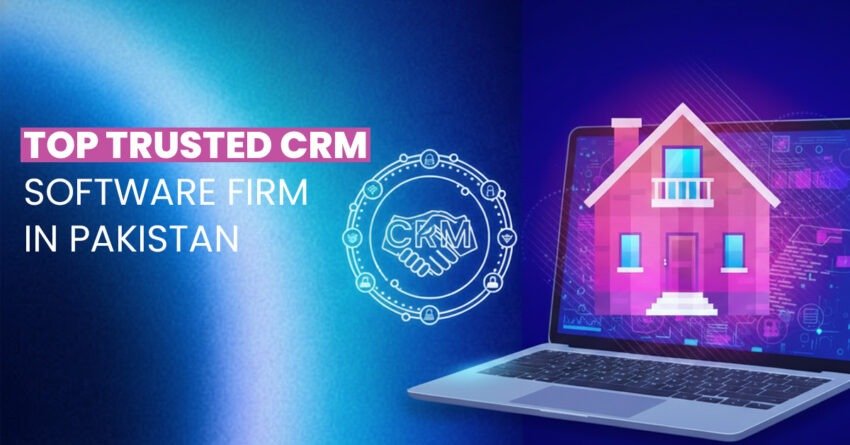 Top Trusted CRM Software Firm in Pakistan