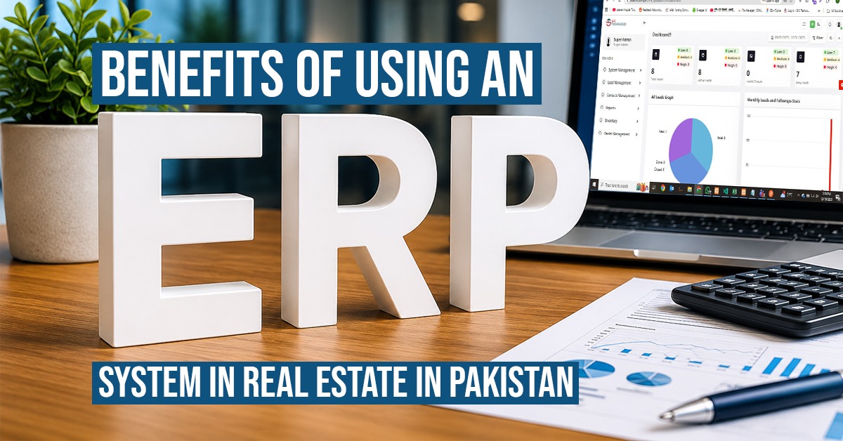 The Benefits of Using an ERP System in Real Estate in Pakistan