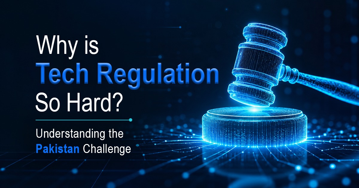 Why Is Tech Regulation So Hard Understanding the Pakistan Challenge