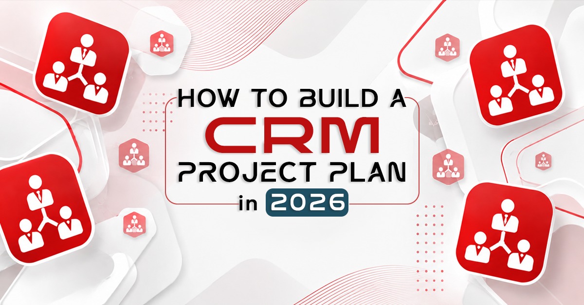 How To Build a CRM Project Plan in 2026