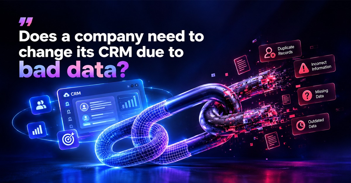 Your CRM Isn’t Failing But Something Is The Data Problem Hiding in Plain Sight
