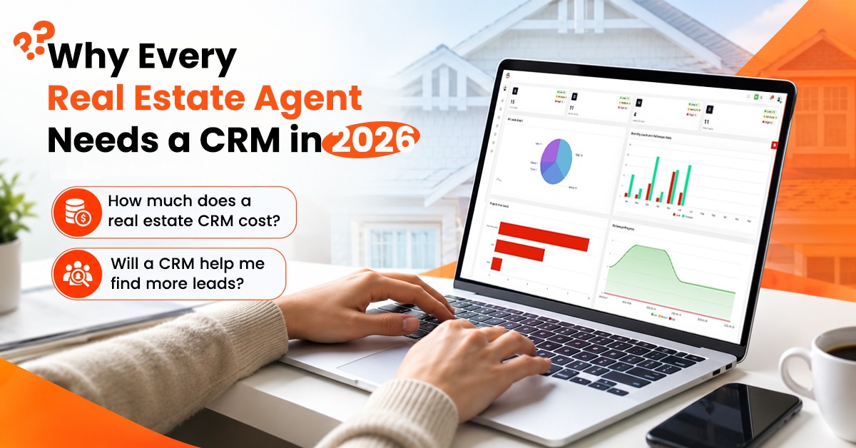 Why Every Real Estate Agent Needs a CRM in 2026
