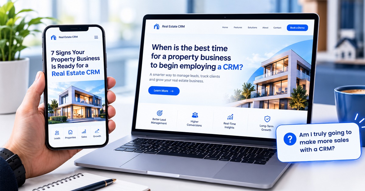 7 Signs Your Property Business Is Ready for a Real Estate CRM