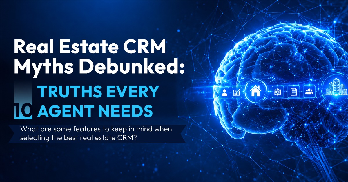Real Estate CRM Myths Debunked 10