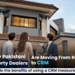 Why Pakistani Property Dealers Are Moving From Registers to CRM