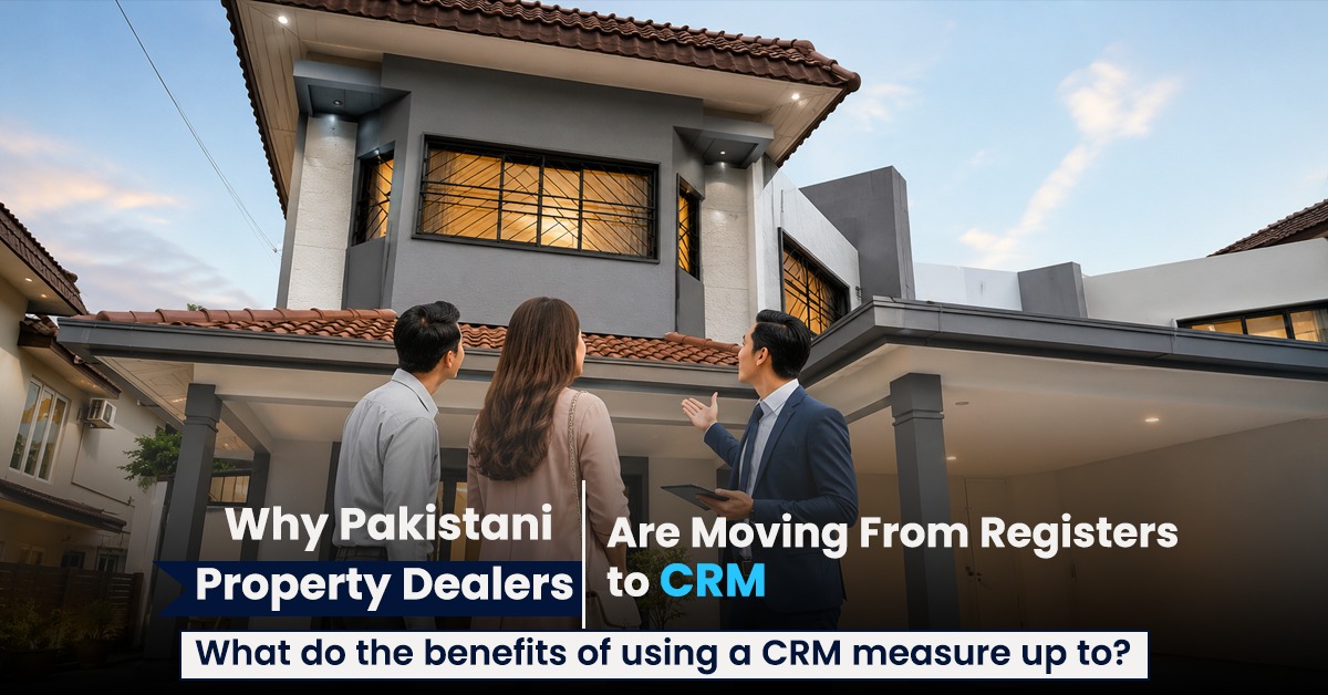 Why Pakistani Property Dealers Are Moving From Registers to CRM