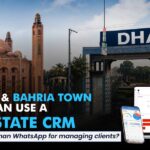 How DHA and Bahria Town Agents Can Use a Real Estate CRM