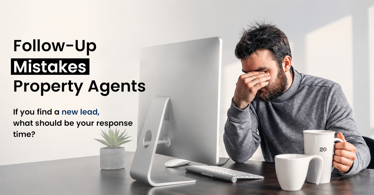Follow Up Mistakes Property Agents Make and How a CRM Fixes Them