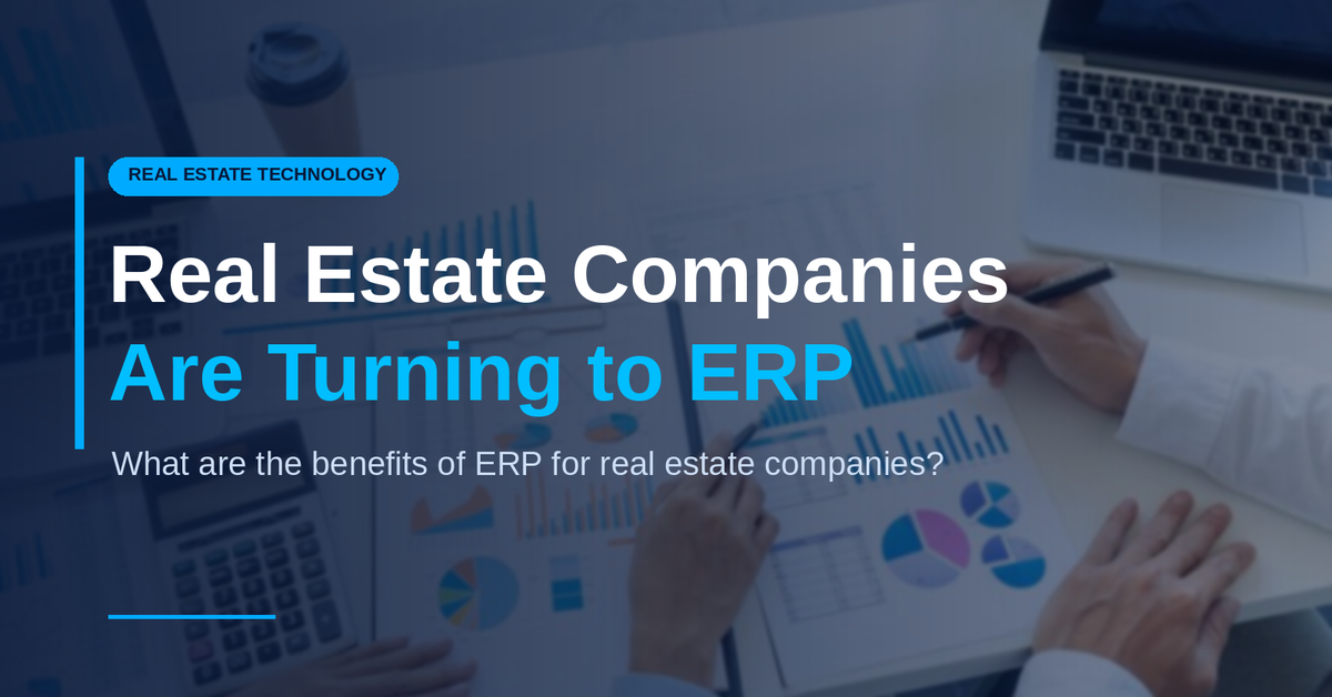 Why Real Estate Companies Are Turning to ERP